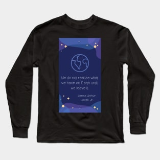 Earth Quote Long Sleeve T-Shirt